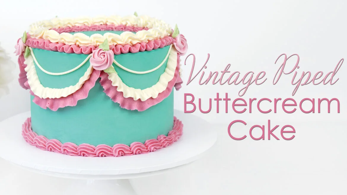 how to pipe a vintage buttercream cake tutorial